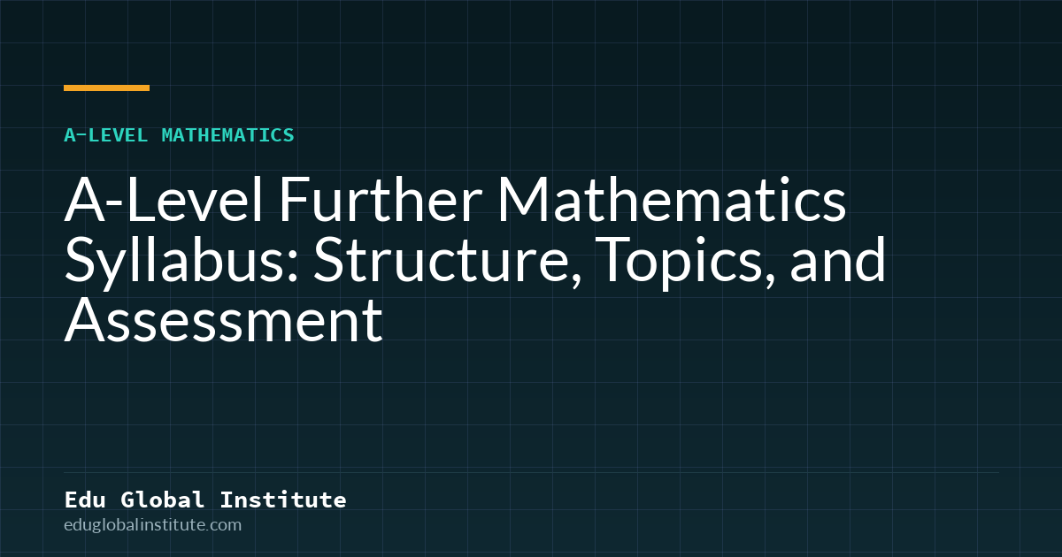 A-Level Further Mathematics Syllabus: Structure, Topics, and Assessment