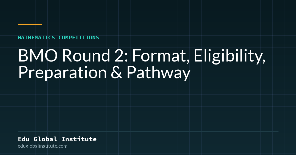 BMO Round 2: Format, Eligibility, Preparation & Pathway
